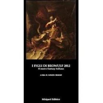 I figli di Beowulf 2012. Il nuovo fantasy italiano