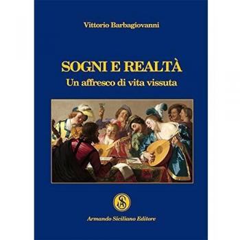 Sogni e realtà. Un affresco di vita vissuta