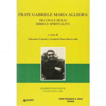 Frate Gabriele Maria Allegra. Tra Cina e Sicilia. Bibbia e spiritualità