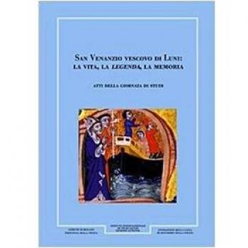 San Venanzio vescovo di Luni. La vita, la legenda, la memoria. Giornale storico della Lunigiana e del territorio Lucense (2005)