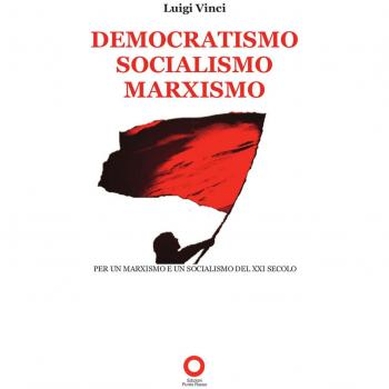 Democratismo, socialismo, marxismo. Per un marxismo e un socialismo del XXI secolo