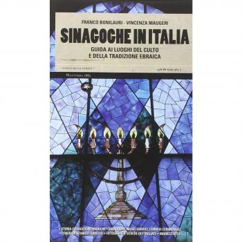 Sinagoghe in Italia. Guida ai luoghi del culto e della tradizione ebraica