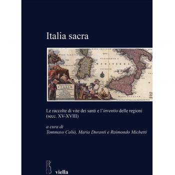 Italia sacra. Le raccolte di vite dei santi e l'«inventio» delle regioni (secc. XV-XVIII)