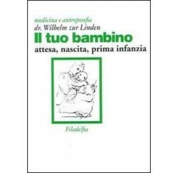Il tuo bambino. Attesa, nascita, prima infanzia