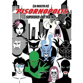 Pisornopolis (la nascita di). Supereroi qui tra noi