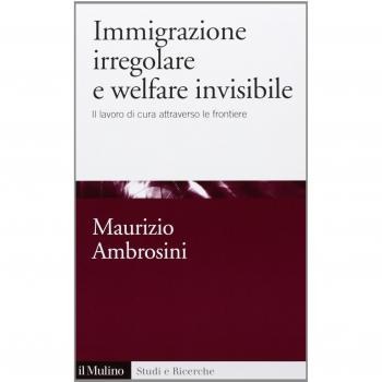 Immigrazione irregolare e welfare invisibile. Il lavoro di cura attraverso le frontiere