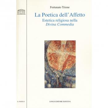 La poetica dell'affetto. Estetica religiosa nella «Divina commedia»