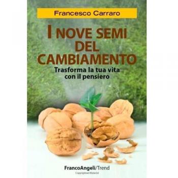 I nove semi del cambiamento. Trasforma la tua vita con il pensiero