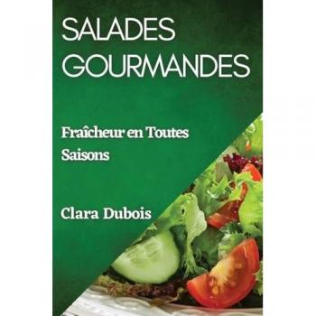 Salades Gourmandes: Fraîcheur en Toutes Saisons