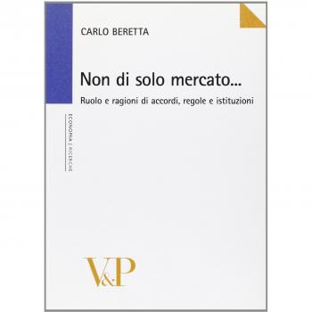 Non di solo mercato... Ruolo e ragioni di accordi, regole, istituzioni