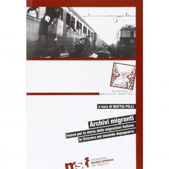 Archivi migranti. Tracce per la storia delle migrazioni italiane in Svizzera nel secondo dopoguerra