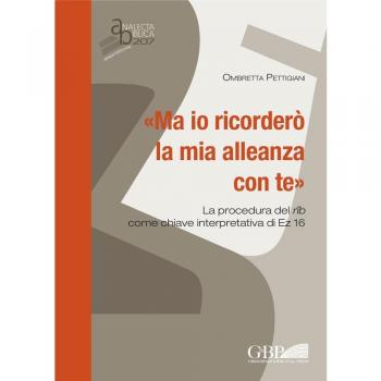 «Ma io ricorderò la mia alleanza con te»: la procedura del rib come chiave interpretativa di EZ 16