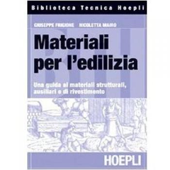 Materiali per l'edilizia. Una guida ai materiali strutturali, ausiliari e di rivestimento