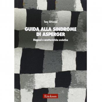 Guida alla sindrome di Asperger. Diagnosi e caratteristiche evolutive