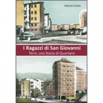 I ragazzi di San Giovanni. Terni, una storia del quartiere