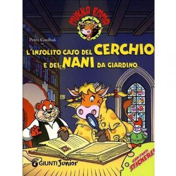 L'insolito caso del cerchio e dei nani da giardino. Mukka Emma. Con stickers. Ediz. illustrata