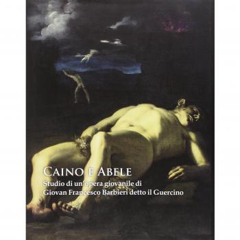 Caino e Abele. Studio di un'opera giovanile di Giovan Francesco Barbieri detto il Guercino. Ediz. illustrata