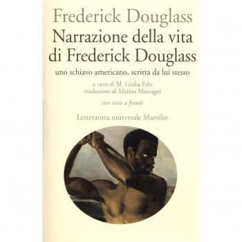Narrazione della vita di Frederick Douglass, uno schiavo americano, scritta da lui stesso. Testo inglese a fronte
