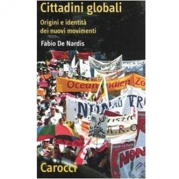 Cittadini globali. Origini e identità dei nuovi movimenti