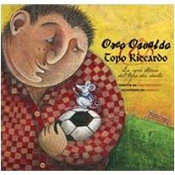 Orco Osvaldo e topo Riccardo. La vera storia del topo dei denti