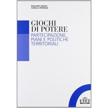 Giochi di potere. Partecipazione, piani e politiche territoriali