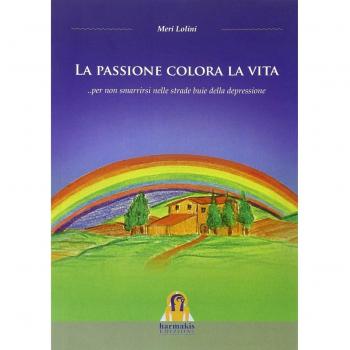 La Passione colora la vita... per non smarrirsi nelle strade buie della depressione