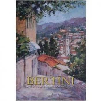Bertini. Dove la poesia diventa luogo. Anzi, tempo. Catalogo della mostra (Fiesole, 12 aprile-4 maggio 2008)