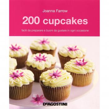 200 cupcakes facili da preparare e buoni da gustare in ogni occasione
