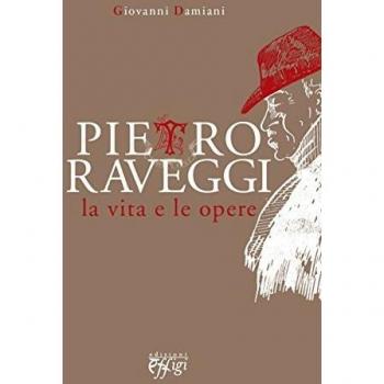 Pietro Raveggi. La vita e le opere