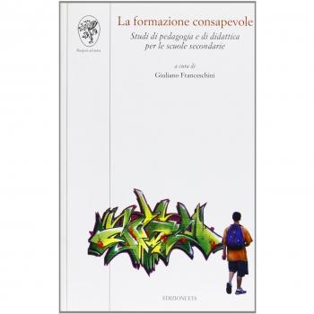 La formazione consapevole. Studi di pedagogia e di didattica per le scuole secondarie