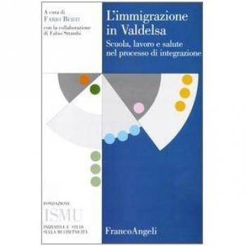 L'immigrazione in Valdelsa. Scuola, lavoro e salute nel processo di integrazione