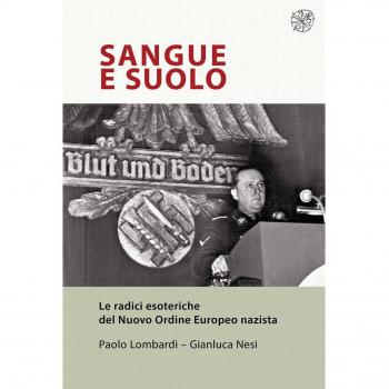 Sangue e suolo. Le radici esoteriche del Nuovo Ordine Europeo nazista