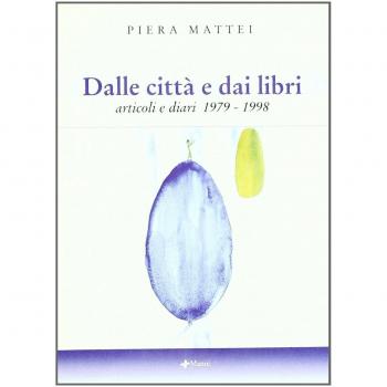 Dalle città e dai libri. Articoli e diari 1979-1998