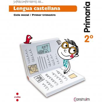 Supercompetents en... Lengua castellana. 2 Primaria, 1 Trimestre. Construïm. Cuaderno.