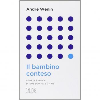 Il bambino conteso. Storia biblica di due donne e un re