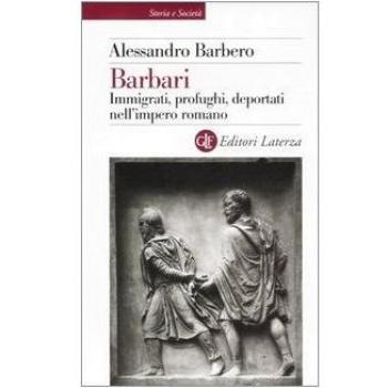 Barbari. Immigrati, profughi, deportati nell'impero romano