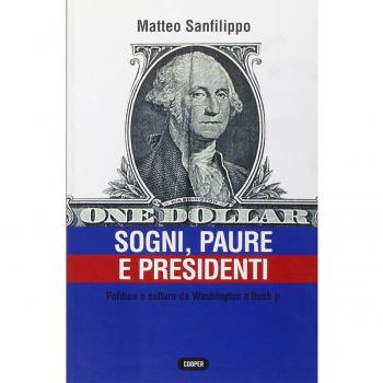 Sogni, paure e presidenti. Politica e cultura da Washington a Bush jr