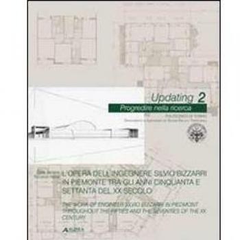 L'opera dell'ingegnere Silvio Bizzarri in Piemonte tra gli anni Cinquanta e Settanta del XX secolo. Ediz. italiana e inglese