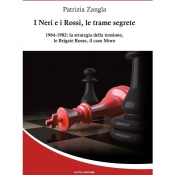 I Neri e i Rossi, le trame segrete. 1964-1982: la strategia della tensione, le Brigate rosse, il caso Moro