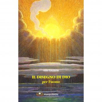 Il disegno di Dio per l'uomo. Dalla Preghiera eucaristica IV che illumina il problema del male e invita alla fede