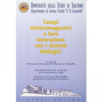 Campi elettromagnetici e loro interazione con i sistemi biologici. Atti delle Giornate di studio