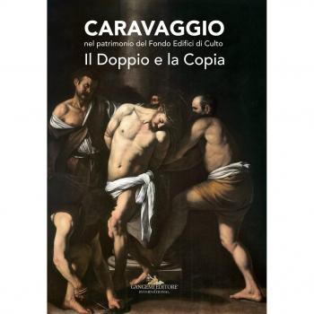 Caravaggio nel patrimonio del fondo edifici di culto. Il doppio e la copia. Catalogo della mostra (Roma, 21 giugno