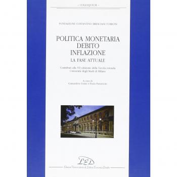 Politica monetaria, debito, inflazione. La fase attuale. Contributi alla 7ª edizione della Tavola rotonda Università degli Studi di Milano
