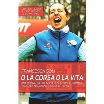 O la corsa o la vita. Una donna, la sua sfida, la sua vittoria