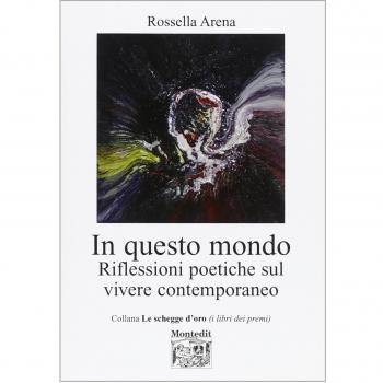 In questo mondo. Riflessioni poetiche sul vivere contemporaneo