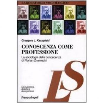 Conoscenza come professione. La sociologia della conoscenza di Florian Znaniecki