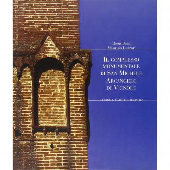 Il complesso monumentale di San Michele Arcangelo di Vignole. La storia, l'arte e il restauro