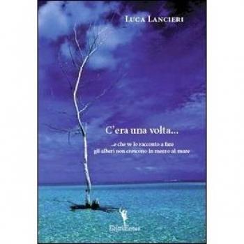 C'era una volta... e che lo raccontano a fare gli alberi non crescono in mezzo al mare
