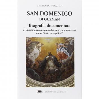 San Domenico di Guzman. Biografia documentata di un uomo riconosciuto dai suoi contemporanei come «Tutto evangelico»