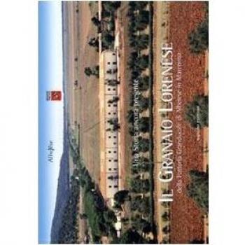 Il granaio lorenese della fattoria granducale di Alberese in Maremma